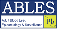 Adult Blood Lead Epidemiology & Surveillance (ABLES)