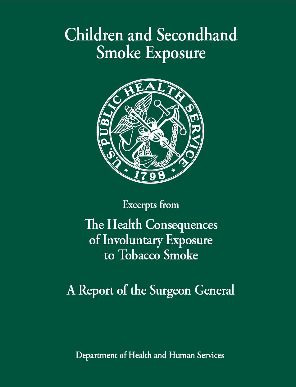Children and Secondhand Smoke Exposure. Excerpts from The Health Consequences of Involuntary Exposure to Tobacco Smoke, A Report of the Surgeon General