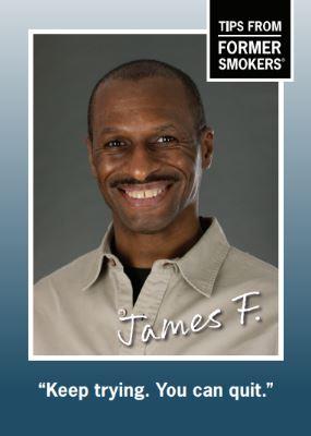 thumbnail for Tips From Former Smokers Campaign-  Motivational Card to Inspire Quit Attempts/ James F. and links to details