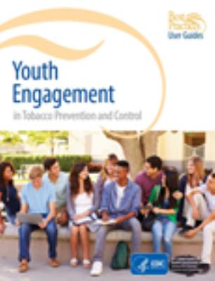 Best Practices User Guide: Youth Engagement in Tobacco Prevention and Control (6 page guide