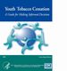 Youth Tobacco Cessation — A Guide for Making Informed Decisions